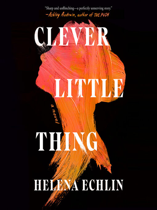 Title details for Clever Little Thing by Helena Echlin - Available